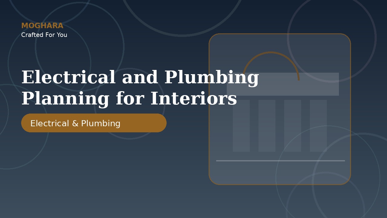 Electrical and Plumbing Planning for Interiors